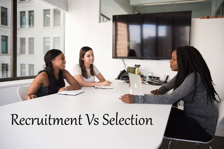 Difference between Recruitment and Selection