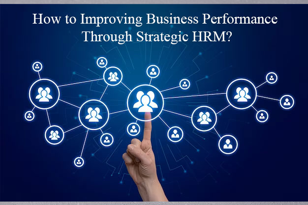 How-to-Improving-Business-Performance-Through-Strategic-HRM